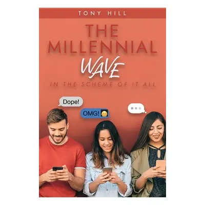 "The Millennial Wave: In the Scheme of It All" - "" ("Hill Tony")(Paperback)