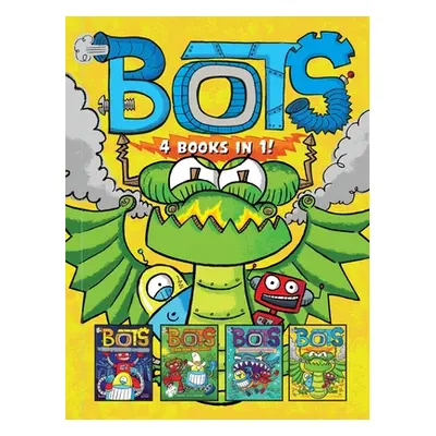 "Bots 4 Books in 1!: The Most Annoying Robots in the Universe; The Good, the Bad, and the Cowbot