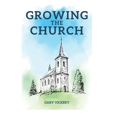 "Growing the Church" - "" ("Vickery Gary")(Paperback)