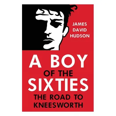 "A Boy of the Sixties" - "" ("Hudson James David")(Paperback)