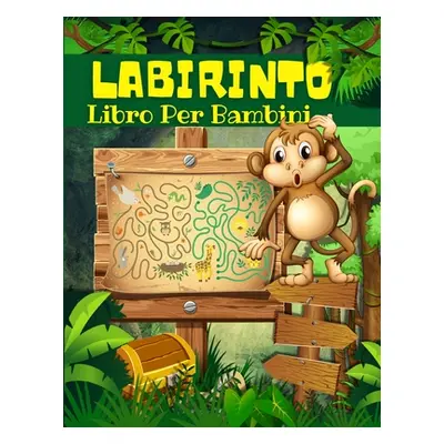 "Livre De Labyrinthe Pour Enfants, Garons Et Filles: Labyrinthes Pour Les Enfants De 4 8 Ans: C