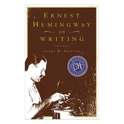 "Ernest Hemingway on Writing" - "" ("Phillips Larry W.")(Paperback)