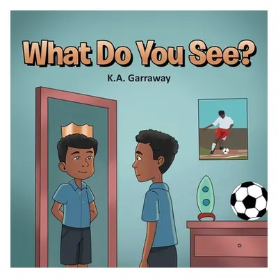 "What Do You See?" - "" ("Garraway K. A.")(Paperback)