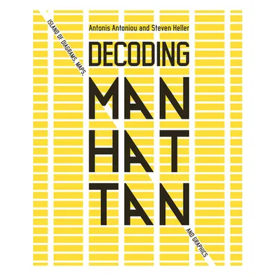 "Decoding Manhattan: Island of Diagrams, Maps, and Graphics" - "" ("Antoniou Antonis")(Pevná vaz