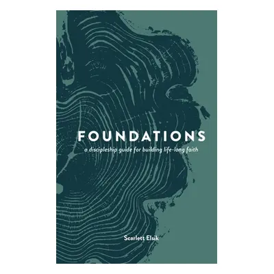 "Foundations: A Discipleship Guide" - "" ("Elsik Scarlett")(Paperback)