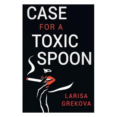 "Case for a Toxic Spoon" - "" ("Grekova Larisa")(Paperback)