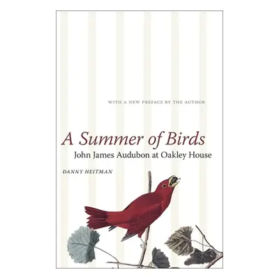 "A Summer of Birds: John James Audubon at Oakley House" - "" ("Heitman Danny")(Paperback)