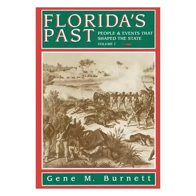 "Florida's Past, Vol 1: People and Events That Shaped the State" - "" ("Burnett Gene")(Paperback