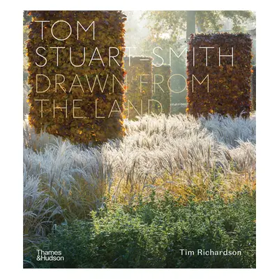 "Tom Stuart-Smith: Drawn from the Land" - "" ("Stuart-Smith Tom")(Pevná vazba)