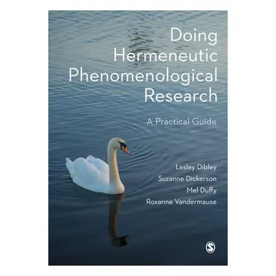 "Doing Hermeneutic Phenomenological Research: A Practical Guide" - "" ("Dibley Lesley")(Paperbac