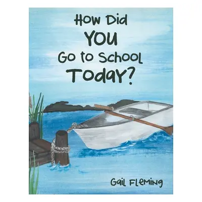 "How Did You Go to School Today?" - "" ("Fleming Gail")(Paperback)