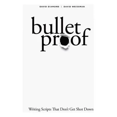 "Bulletproof: Writing Scripts That Don't Get Shot Down" - "" ("Diamond David")(Paperback)