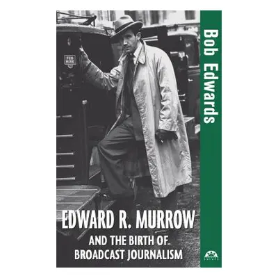 "Edward R. Murrow and the Birth of Broadcast Journalism" - "" ("Edwards Bob")(Paperback)