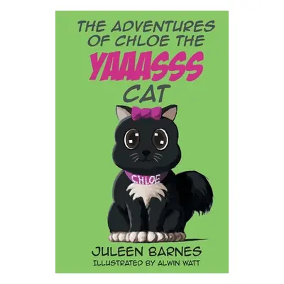 "The Adventures of Chloe the YAAASSS Cat" - "" ("Barnes Juleen")(Paperback)