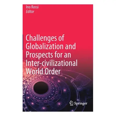 "Challenges of Globalization and Prospects for an Inter-Civilizational World Order" - "" ("Rossi