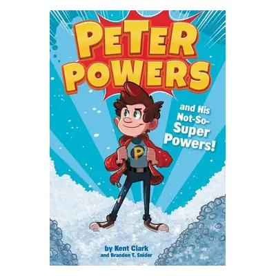 "Peter Powers and His Not-So-Super Powers!" - "" ("Clark Kent")(Paperback)