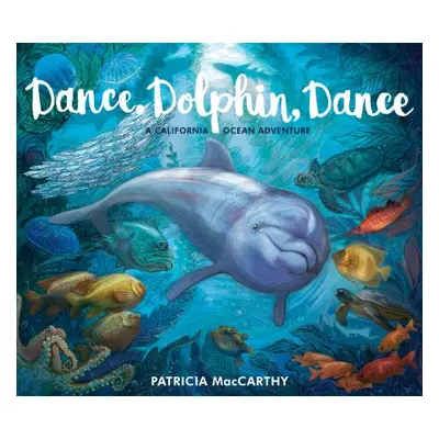 "Dance, Dolphin, Dance: A California Ocean Adventure" - "" ("MacCarthy Patricia")(Pevná vazba)