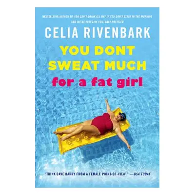 "You Don't Sweat Much for a Fat Girl: Observations on Life from the Shallow End of the Pool" - "