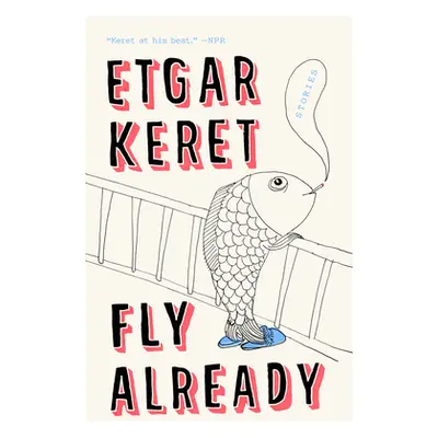 "Fly Already: Stories" - "" ("Keret Etgar")(Paperback)