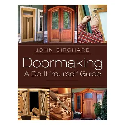 "Doormaking: A Do-It-Yourself Guide" - "" ("Birchard John")(Paperback)