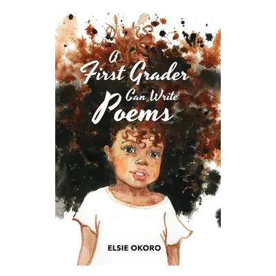 "A First Grader Can Write Poems" - "" ("Okoro Elsie")(Paperback)