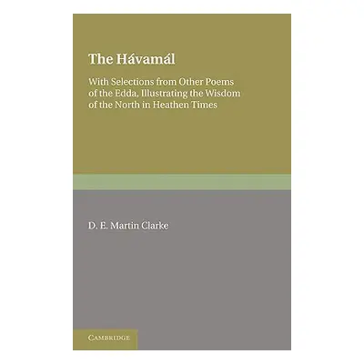 "The Hvaml: With Selections from Other Poems of the Edda, Illustrating the Wisdom of the North i