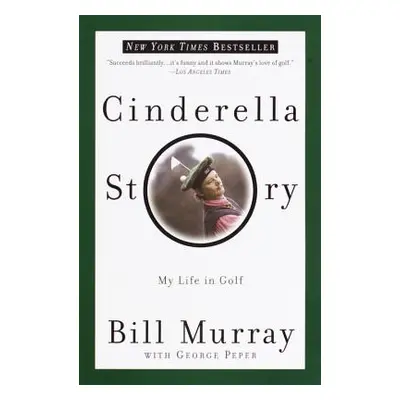 "Cinderella Story: My Life in Golf" - "" ("Murray Bill")(Paperback)