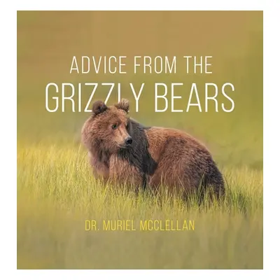 "Advice from the Grizzly Bears" - "" ("McClellan Muriel")(Pevná vazba)