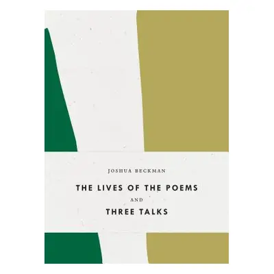 "The Lives of the Poems and Three Talks" - "" ("Beckman Joshua")(Paperback)