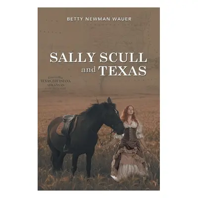 "Sally Scull and Texas" - "" ("Newman Wauer Betty")(Paperback)