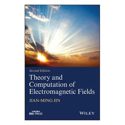 "Theory and Computation of Electromagnetic Fields" - "" ("Jin Jian-Ming")(Pevná vazba)