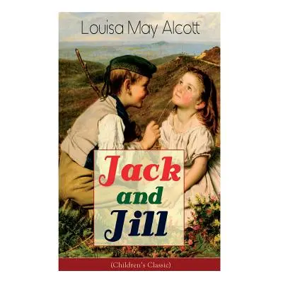 "Jack and Jill (Children's Classic)" - "" ("Alcott Louisa May")(Paperback)