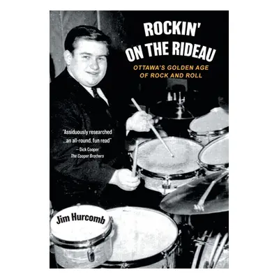 "Rockin' On The Rideau: Ottawa's Golden Age of Rock and Roll" - "" ("Hurcomb Jim")(Pevná vazba)