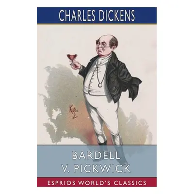 "Bardell v. Pickwick (Esprios Classics)" - "" ("Dickens Charles")(Paperback)