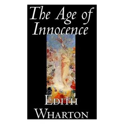 "The Age of Innocence by Edith Wharton, Fiction, Classics, Romance, Horror" - "" ("Wharton Edith