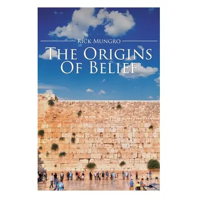 "The Origins Of Belief" - "" ("Mungro Rick")(Paperback)