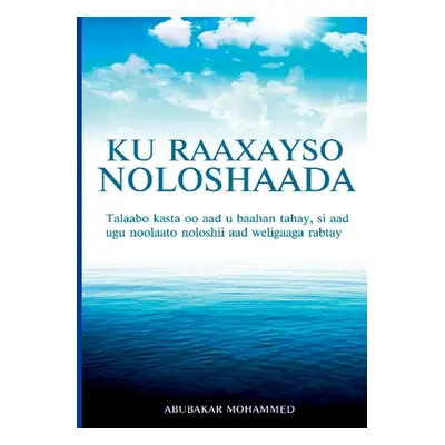 "Ku Raaxeyso Noloshaada" - "" ("Mohammed Abubakar")(Paperback)