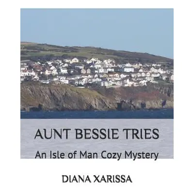 "Aunt Bessie Tries" - "" ("Xarissa Diana")(Paperback)