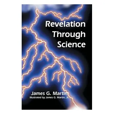 "Revelation Through Science" - "" ("Martin James G.")(Paperback)