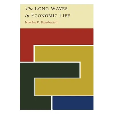 "The Long Waves in Economic Life" - "" ("Kondratieff Nikolai D.")(Paperback)