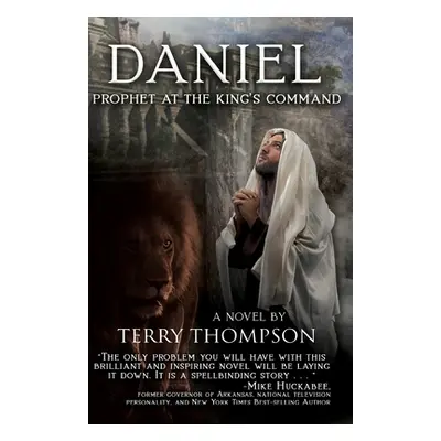 "Daniel: Prophet at the King's Command, a Novel" - "" ("Thompson Terry")(Paperback)