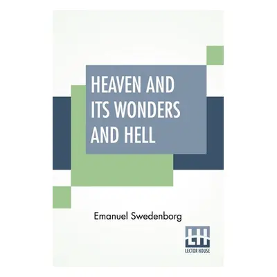 "Heaven And Its Wonders And Hell: From Things Heard And Seen Translated By John Ager." - "" ("Sw