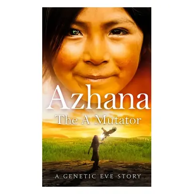 "Azhana: The A Mutator" - "" ("Dunn Deborah")(Paperback)