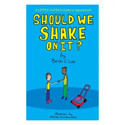 "Should We Shake On It?: A Little Gavels Guide to Agreements" - "" ("Lee Becki")(Pevná vazba)