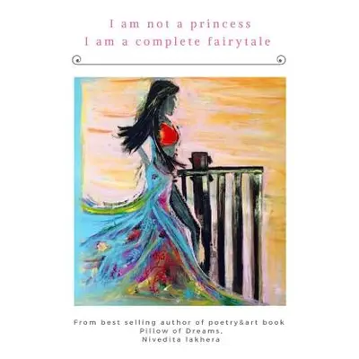 "I am not a princess I am a complete fairytale" - "" ("Lakhera Nivedita")(Paperback)