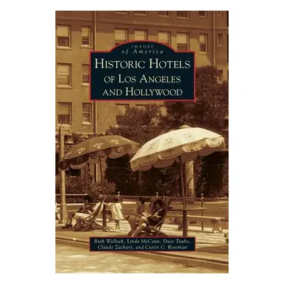 "Historic Hotels of Los Angeles and Hollywood" - "" ("Wallach Ruth")(Pevná vazba)