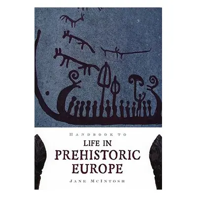 "Handbook to Life in Prehistoric Europe" - "" ("McIntosh Jane")(Paperback)