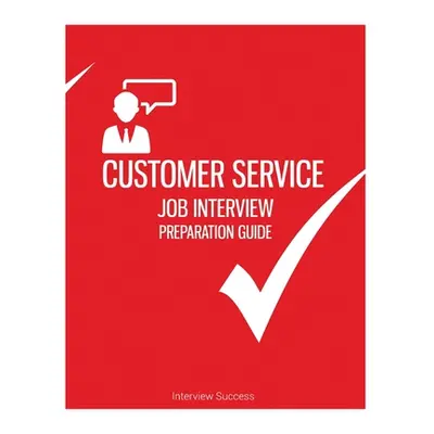 "Customer Service Job Interview Preparation Guide" - "" ("Healey Toby")(Paperback)