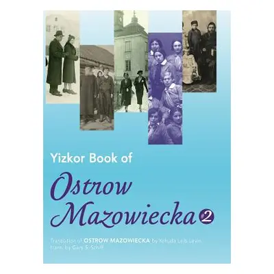 "Yizkor Book of Ostrow Mazowiecka (Number 2): Translation of Ostrow Mazowiecka" - "" ("Levin Yeh