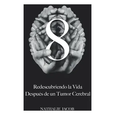 "8: Redescubriendo La Vida Despus de un Tumor Cerebral" - "" ("Gilbert Simon")(Paperback)